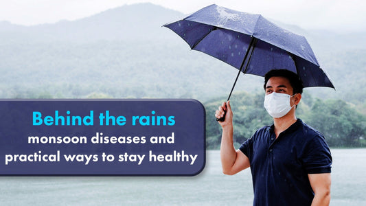 BEHIND THE RAINS: MONSOON DISEASES AND PRACTICAL WAYS TO STAY HEALTHY